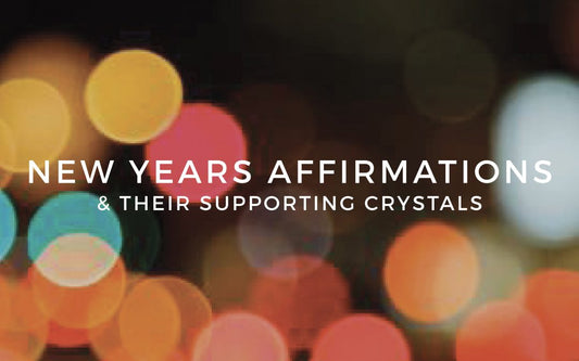 New Year's Affirmations & their Supporting Crystals