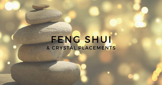 Feng Shui & Crystal Placements